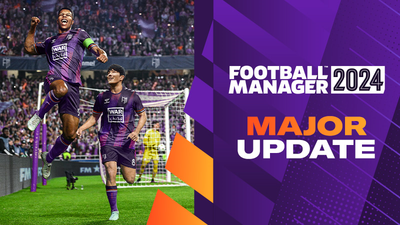 Major Update 24.2 for Football Manager 2024 Now Live - Football